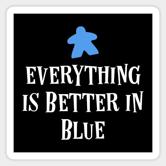 Everything is Better in Blue Board Games Meeples Tabletop RPG Vault Sticker by tabletopvault